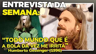 Humberto Gessinger, sobre outras bandas, em 1996: "TODO MUNDO QUE É BOLA DA VEZ ME IRRITA"