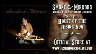 HOUSE OF THE RISING SUN | from Justin Johnson's 'Smoke & Mirrors' double album