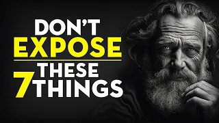 7 Things You Should NOT Expose To OTHERS | Stoicism