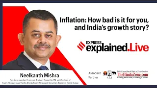 Explained.Live: Inflation: How bad is it for you, and India’s growth story? with Neelkanth Mishra