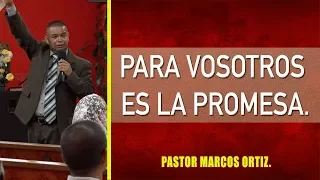 Pastor Marcos Ortiz. Para vosotros es la promesa  08 24 2019