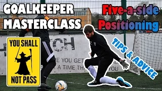 Goalkeeper Positioning Five-a-Side Tips & Advice - Easy Guide and Basic Technique Coaching