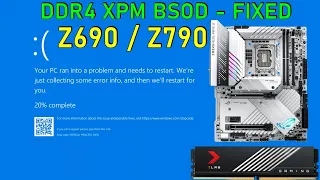 Z690 / Z790 BSOD RAM (DDR4) XPM - Fix