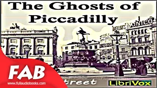The Ghosts of Piccadilly Full Audiobook by G. S. STREET by Biography & Autobiography
