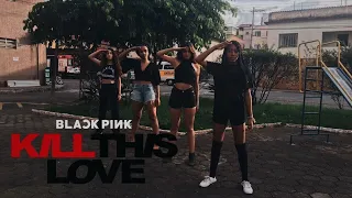 [KPOP IN PUBLIC] BLACKPINK (블랙핑크) - ‘Kill This Love’ Dance Cover By Wannamoon From Brazil