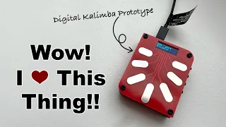 This Digital Kalimba Prototype is AWESOME!!!