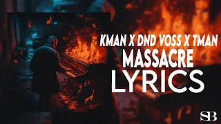 Kman x Dnd Voss x Tman - Massacre ( Lyrics )