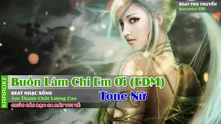 Karaoke Buồn Làm Chi Em Ơi Remix   EDM Tone nữ