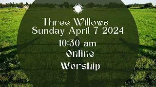 April 7 2024 Online Worship Service