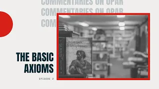 The Basic Axioms of Objectivism - Commentaries on OPAR 2