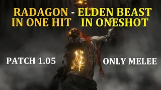 Elden Ring - Radagon in One Hit/Elden Beast in Oneshot(Patch 1.06/Melee)