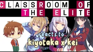 Classroom of the Elite reacts to KIYOTAKA x KEI||a new video uploaded||