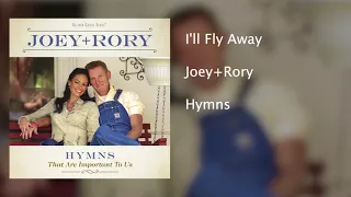Joey+Rory - I'll Fly Away - Hymns That Are Important To Us