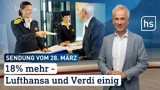 18% mehr - Lufthansa und Verdi einig | hessenschau vom 28.03.2024