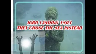 IGBO LANDING MASS SUICIDE 1803 - THEY CHOSE THE SEA INSTEAD