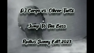 DJ Cargo vs. Oliver Twitz - Jump To The Bass (Radius Sunny Edit 2023) + DL