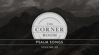 The Corner Room - "Psalm 11" (Lyric Video)