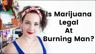 Is Marijuana Legal At Burning Man