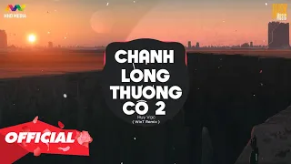 CHẠNH LÒNG THƯƠNG CÔ 2 - Huy Vạc ( WinT Remix ) | 2 HOUR VERSION OFFICIAL