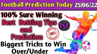 football predictions today 25/06/2022|today football predictions|soccer predictions|#betting #1xbet