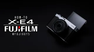 FUJIFILM X-E4 - How-To - Fuji Guys
