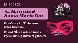 The Haunted Santa Maria Inn | Ghoul's Guide to #santabarbara Ep 24