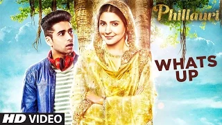 Whats Up Video Song | Phillauri | Anushka, Diljit | Mika Singh, Jasleen Royal | Aditya