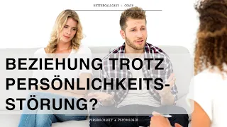 So können Beziehungen trotz Persönlichkeitsstörung gelingen!