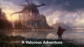 HEROIC, ADVENTUROUS MUSIC | A Valorous Adventure by Fired Earth Music