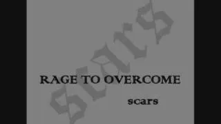 RAGE TO OVERCOME - scars