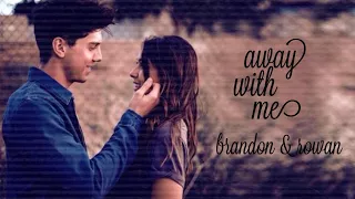 brandon & rowan | away with me