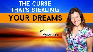 Stop The Curse That's Stealing Your Dreams