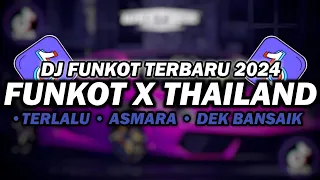 DJ FUNKOT X THAILAND TERLALU X ASMARA | DJ FUNKOT TERBARU 2024 FULL BASS KENCENG