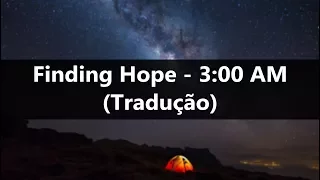 Finding Hope - 3:00 AM (Tradução)