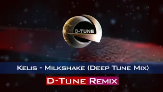 Kelis - Milkshake (D-Tune pres. Deep Tune Remix)