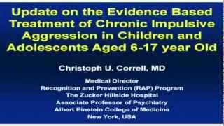 Update on the Evidence Based Treatment of Chronic Impulsive Aggression Ages 6-17 Part 1/3