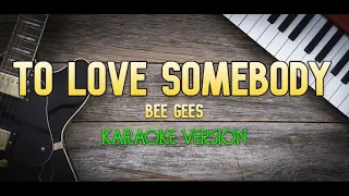 TO LOVE SOMEBODY - BEE GEES | KARAOKE HD