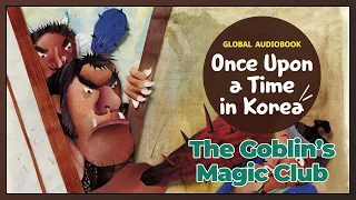 The Goblin’s Magic Club - Global Audiobook: Once Upon a Time in Korea