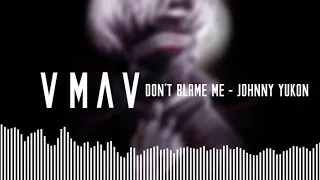 Don't Blame Me - Johnny Yukon (OFFICIAL VISUALISER)