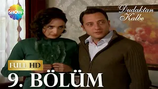 Dudaktan Kalbe 9. Bölüm (FULL HD)