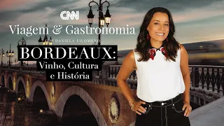 CNN Viagem & Gastronomia: Bordeaux - 27/11/21