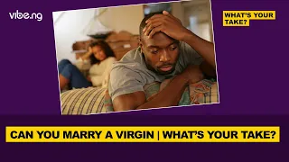 Can You Marry a Virgin? | What's Your Take