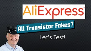 #311 All Transistors Faked on AliExpress?