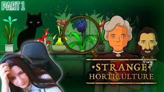 Strange Horticulture 1ST Playthrough! | PART 1 | Strange Horticulture