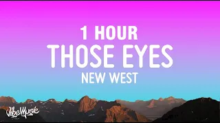 [1 HOUR] New West - Those Eyes (Lyrics)