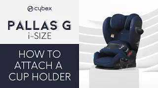 How to Attach a Cup Holder | Pallas G i-Size Car Seat | CYBEX Tutorial