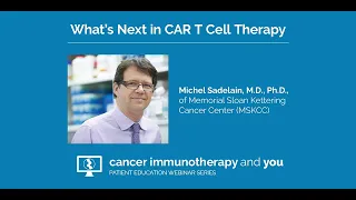 What’s Next in CAR T Cell Therapy with Dr. Michel Sadelain