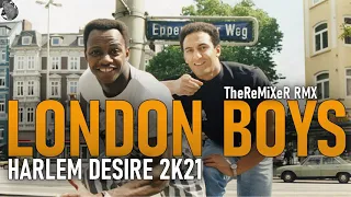 London Boys - Harlem Desire 2K21 (TheReMiXeR RMX)