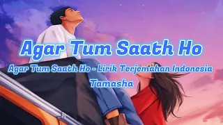 Agar Tum Saath Ho - Lirik Terjemahan Indonesia | Tamasha | wv