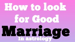 How to look for Good marriage life in astrology